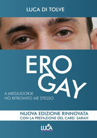 9791220065139 - Ero gay. A Medjugorje ho ritrovato me stesso. Nuova ediz.