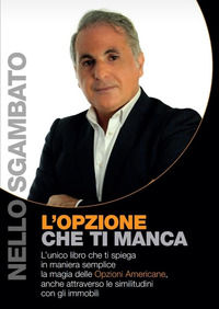 9791220072311 - L'opzione che ti manca. L'unico libro che ti spiega in maniera semplice, la magia delle Opzioni americane, anche attrave