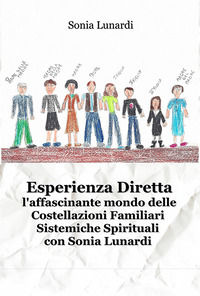 9791220081863 - Esperienza diretta. L'affascinante mondo delle costellazioni familiari sistemiche spirituali con Sonia Lunardi