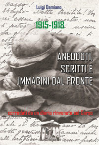 9791220094351 - 1915-1918. Aneddoti, scritti e immagini dal fronte