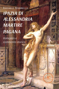 9791220126564 - Ipazia di Alessandria martire pagana