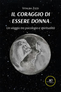 9791220157537 - Il coraggio di essere donna. Un viaggio tra psicologia e spiritualità