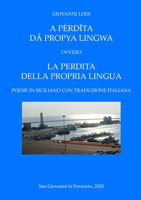 9791220202725 - A pèrd?ta dâ propya lingwa. Ovvero La perdita della propria lingua. Testo italiano e siciliano