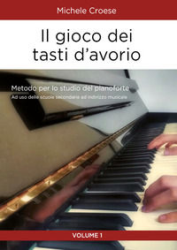 9791220302418 - Il gioco dei tasti d'avorio. Metodo per lo studio del pianoforte. Vol. 1