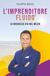 9791220311519 - L'imprenditore fluido® . La ricchezza sta nel mezzo