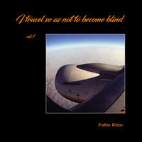 9791220315852 - I travel so as not to become blind. Ediz. italiana e inglese. Vol. 1