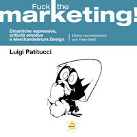 9791220328883 - Fuck the marketing! Dinamiche espressive, criticità emotive e Merchandelirium design
