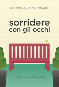 9791220331500 - Sorridere con gli occhi. Novella in undici atti