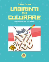 9791220334822 - Labirinti da colorare. Ediz. illustrata
