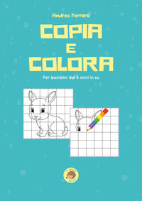 9791220335997 - Copia e colora. Per bambini dai 6 anni in su