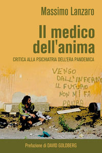 9791220340618 - Il medico dell'anima. Critica alla psichiatria dell'era pandemica