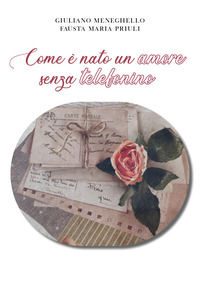 9791220349338 - Come è nato un amore senza telefonino