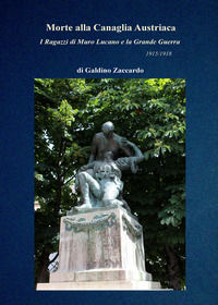 9791220350150 - Morte alla canaglia austriaca. I ragazzi di Muro Lucano e la Grande Guerra 1915/18
