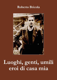 9791220374750 - Luoghi, genti, umili eroi di casa mia