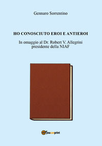 9791220377386 - Ho conosciuto eroi e antieroi
