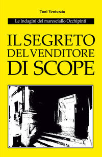 9791220381550 - Il segreto del venditore di scope. Le indagini del maresciallo Occhipinti