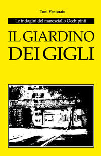 9791220381598 - Il giardino dei gigli. Le indagini del maresciallo Occhipinti