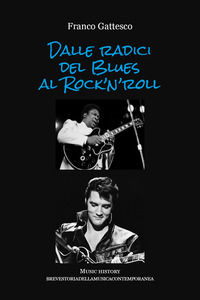 9791220384841 - Dalle radici del Blues al Rock'n'roll. Music history, storia della musica contemporanea