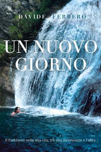 9791220386364 - Un nuovo giorno. Il Parkinson nella mia vita, tra una mezzanotte e l'altra