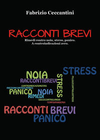 9791220392600 - Racconti brevi. Rimedi contro noia, stress, panico. A controindicazioni zero