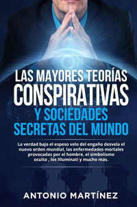 9791220393379 - Las mayores teorías conspirativas y sociedades secretas del mundo. La verdad bajo el espeso velo del engaño desvela el n