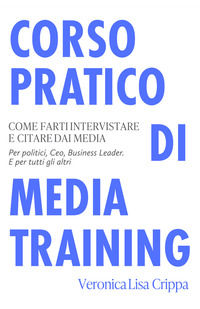 9791220394611 - Corso pratico di media training. Come farti intervistare e citare dai media