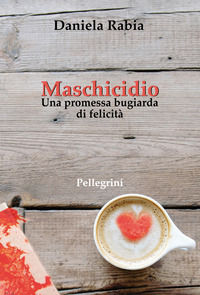 9791220503839 - Maschicidio. Una promessa bugiarda di felicità