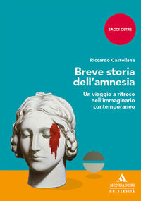 9791220602457 - Breve storia dell'amnesia. Un viaggio a ritroso nell'immaginario contemporaneo