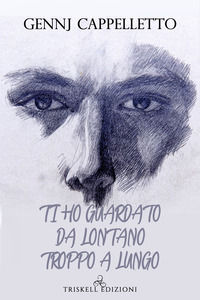 9791220701372 - Ti ho guardato da lontano troppo a lungo