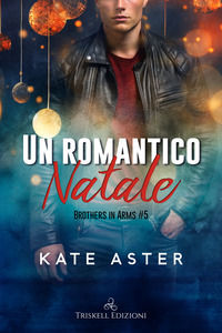9791220707206 - Un romantico Natale. Brothers in arms. Vol. 5