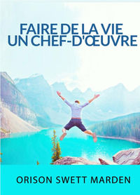 9791220821834 - Faire de la vie un chef-d'oeuvre
