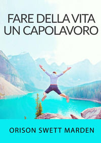 9791220821841 - Fare della vita un capolavoro