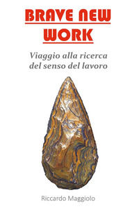 9791220847490 - Brave new work. Viaggio alla ricerca del senso del lavoro