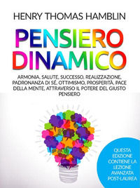 9791220861007 - Pensiero dinamico. Armonia, salute, successo, realizzazione, padronanza di sé, ottimismo, prosperità, pace della mente,