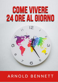 9791220869676 - Come vivere 24 ore al giorno
