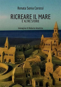 9791220873505 - Ricreare il mare e altre storie