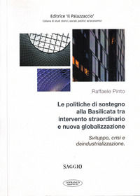 9791221003758 - Le politiche di sostegno alla Basilicata tra intervento straordinario e nuova globalizzazione. Sviluppo, crisi e deindus