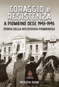 9791221020007 - Coraggio e resistenza a Piombino Dese 1943-45. Storia della resistenza piombinese