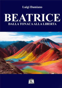 9791221020182 - Beatrice. Dalla tonaca alla libertà