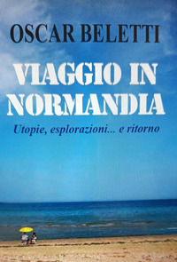 9791221056921 - Viaggio in Normandia. Utopie, esplorazioni... e ritorno