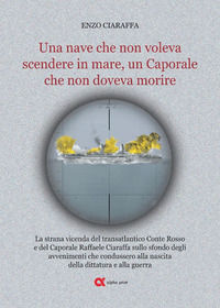 9791221062663 - Una nave che non voleva scendere in mare, un Caporale che non doveva morire. La strana vicenda del transatlantico Conte