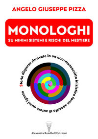 9791221078183 - Monologhi su minimi sistemi e rischi del mestiere. Storie disperse ritrovate in un non-manoscritto iniziatico forse apoc
