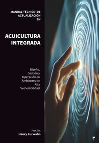 9791221094190 - Manual técnico de actualización en acuicultura integrada. diseño, gestión y operación de sistemas de acuicultura integra