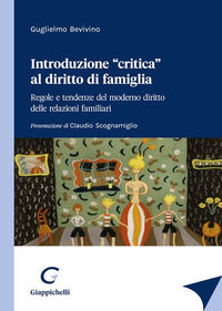 9791221100433 - Introduzione «critica» al diritto di famiglia. Regole e tendenze del moderno diritto delle relazioni familiari