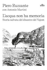 9791221207392 - L'acqua non ha memoria. Storia salvata del disastro del Vajont