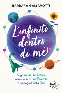 9791221218435 - L'infinito dentro di me. Dagli atomi alle balene, alla scoperta dell'Universo e dei segreti della vita