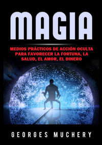 9791221392487 - Magia. Medios prácticos de acción oculta para favorecer la fortuna, la salud, el amor, el dinero