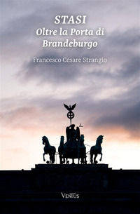 9791221393583 - Stasi. Oltre la porta di Brandeburgo