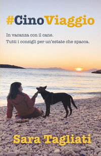 9791221400052 - #CinoViaggio. In vacanza con il cane. Tutti i consigli per un'estate che spacca