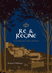 9791221401080 - Re & Regine. Le cronache del Castello sulla Roccia